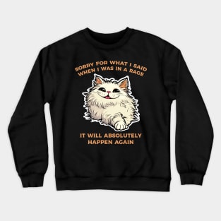 sorry about my cat rage Crewneck Sweatshirt